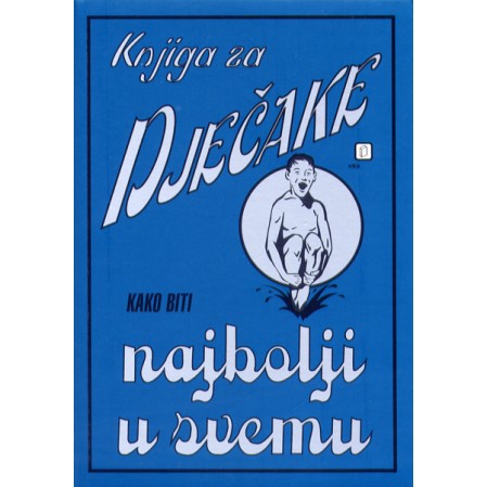 Knjiga za dječake - KAKO BITI NAJBOLJI U SVEMU